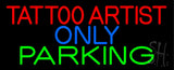 Tattoo Artist Parking Only Neon Sign 13" Tall x 32" Wide x 3" Deep