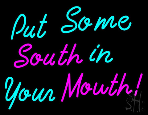 Custom Put Some South In Your Mouth Neon Sign 24