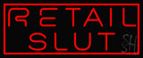 Retail Slut Neon Sign 13" Tall x 32" Wide x 3" Deep