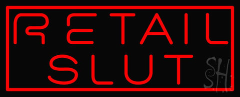 Retail Slut Neon Sign 13